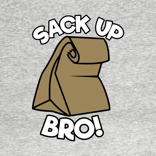 Sack Up Bro by flimflamsam